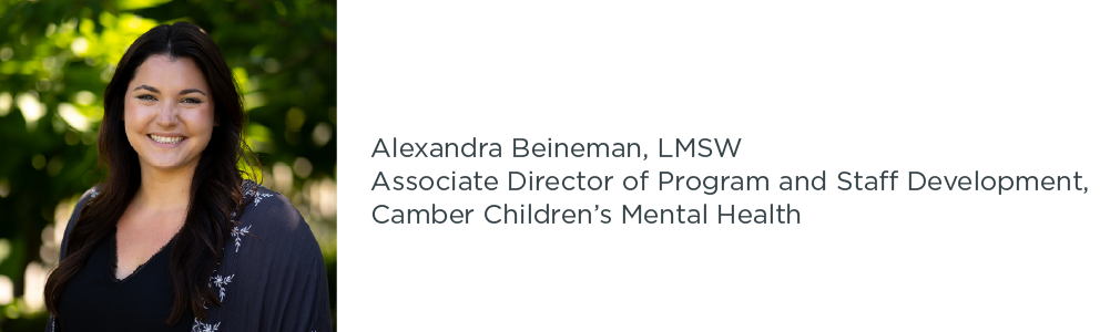 Alexandra Beineman, LMSW, Associate Director of Program and Staff Development, Camber Children’s Mental Health